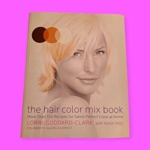 The Hair Color Mix Book: More Than 150 Recipes for Salon-Perfect Color at Home